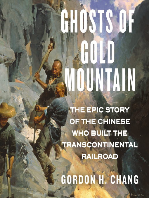 Title details for Ghosts of Gold Mountain by Gordon H. Chang - Available